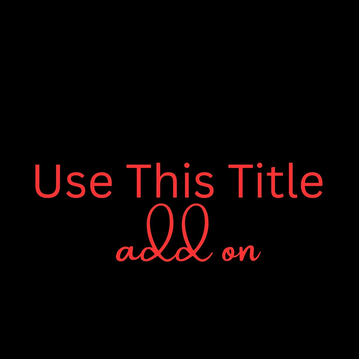 Use This Title- add on